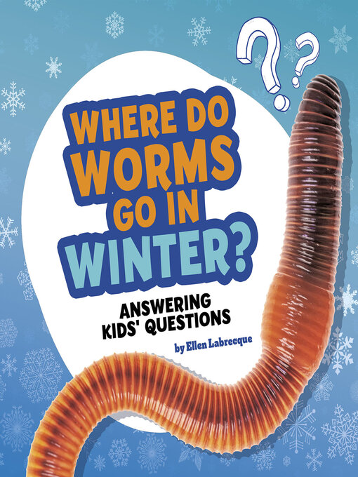 Title details for Where Do Worms Go in Winter? by Ellen Labrecque - Available